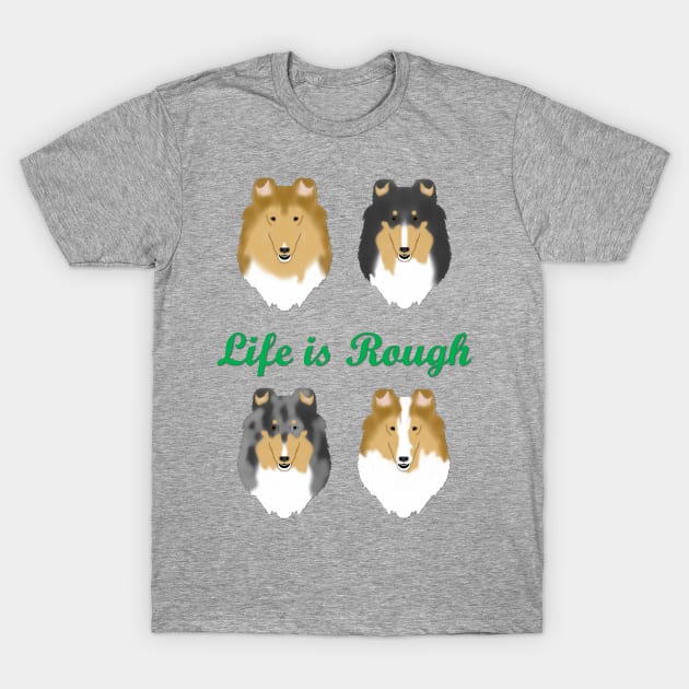 Life is Rough T-Shirt by childofthecorn